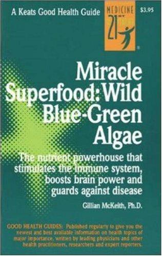 Cover of Miracle Superfood: Wild Blue-Green Algae